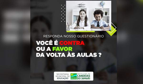 Você é contra  ou a favor  da volta às aulas ?